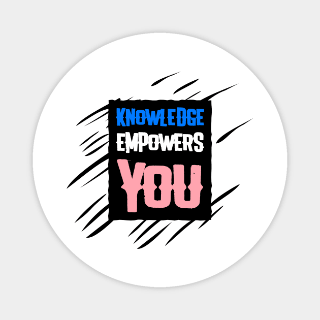 Knowledge Empowers You Magnet by FANTASY2